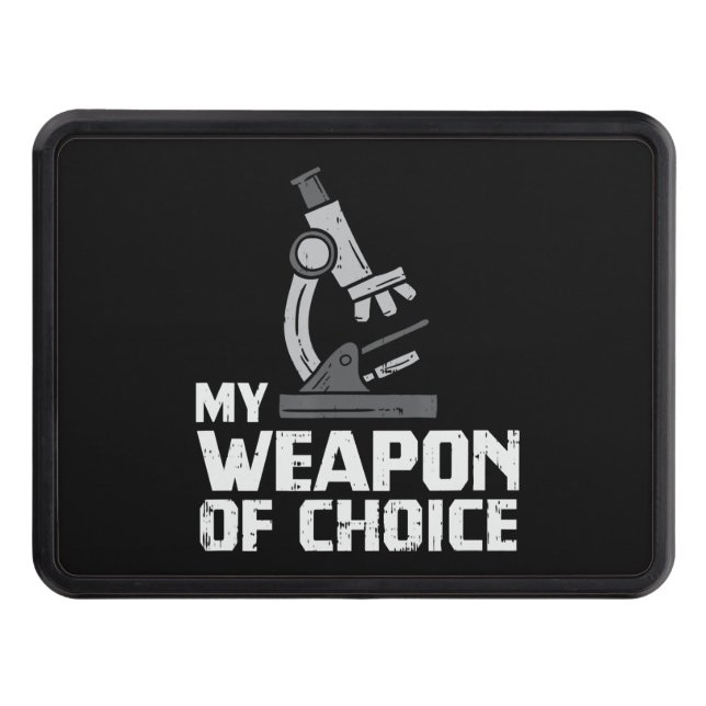 Lab Tech Microscope Biology Scientist My Weapon Trailer Hitch Cover (Front)