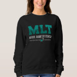 Lab Tech MLT Medical Laboratory Technician Science Sweatshirt<br><div class="desc">This funny laboratory technician design for women and men who love their laboratory and chemist job. Show that you are a proud lab tech. On the motive is the quote MLT Medical Laboratory Technician.</div>