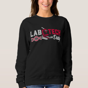 Lab Tech On Duty Medical Technologist Laboratory T Sweatshirt