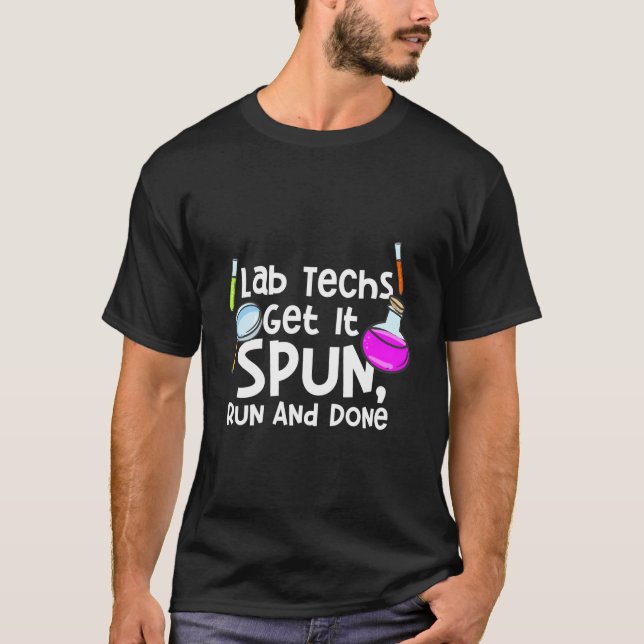 Lab Technician For Microbiology Tech Get It Spun T-Shirt (Front)