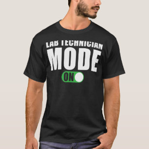 Lab Technician Mode on Lab Technician T-Shirt