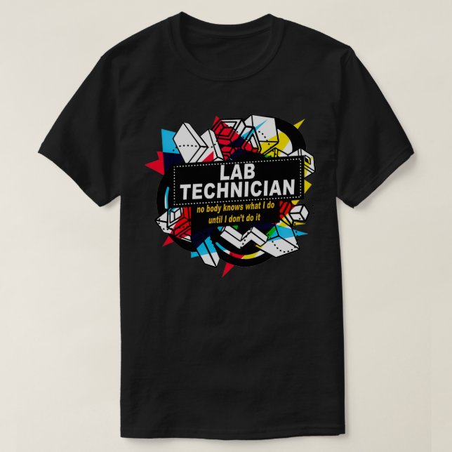 LAB TECHNICIAN NO BODY KNOWS T-Shirt (Design Front)