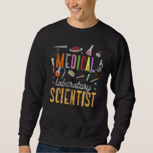 Lab Technologist Lab Technician Medical Laboratory Sweatshirt