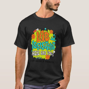 Lab Week Lab Assistant Where Are You Funny Scienti T-Shirt