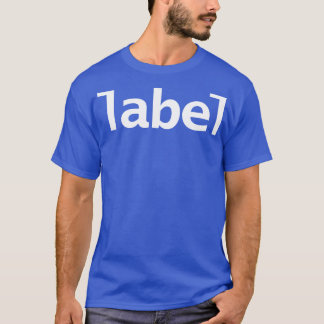 Label Funny Typography T-Shirt