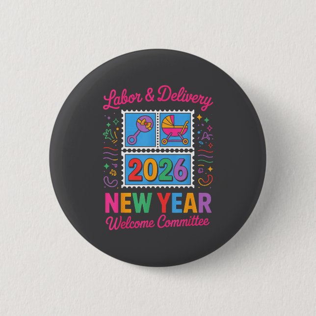 Labor &amp; Delivery 2026 New Year Welcome Committ 2 Inch Round Button (Front)
