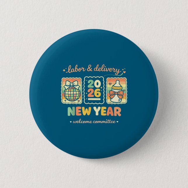Labor &amp; Delivery 2026 New Year Welcome Committ 2 Inch Round Button (Front)