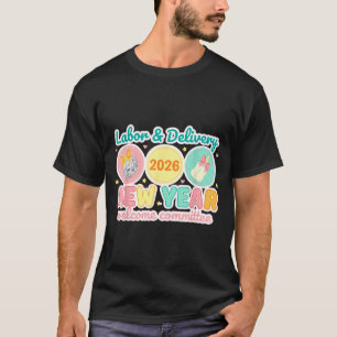 Labor & Delivery 2026 New Year Welcome Committ T-Shirt