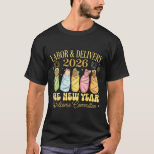 Labor And Delivery 2026 New Year Welcome Committee T-Shirt