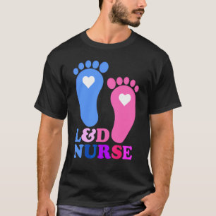 Labor And Delivery L&d Nurse Squad Baby Delivery B T-Shirt