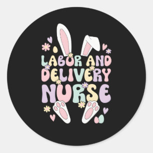 Labor And Delivery Nurse Easter Bunny Ld Nurse Eas Classic Round Sticker