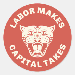 Labor Makes Capital Takes  Classic Round Sticker