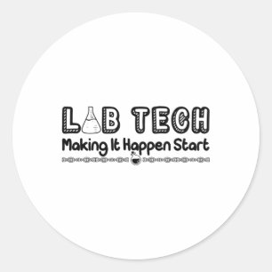Laboratory Technician Lab Tech Making It Happen Classic Round Sticker