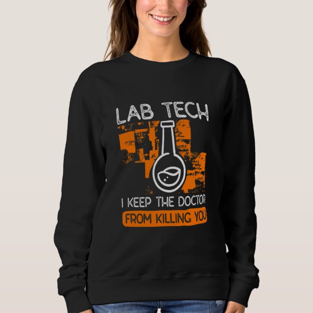 Laboratory Technician Lab Techs Keep The Doctor Fr Sweatshirt (Front)