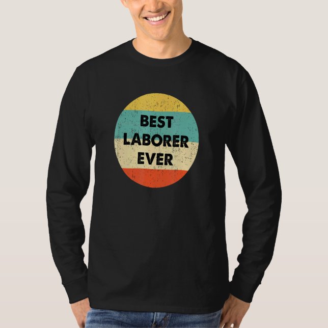 Laborer  Best Laborer Ever T-Shirt (Front)