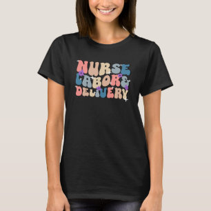 Labour and Delivery L&D Nurse Nursing Proud to Del T-Shirt