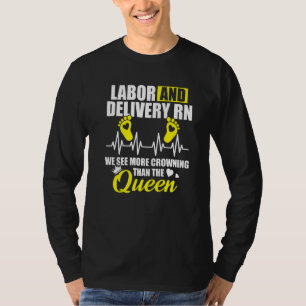 Labour And Delivery Nurse Crowning L D Nursing Rn T-Shirt