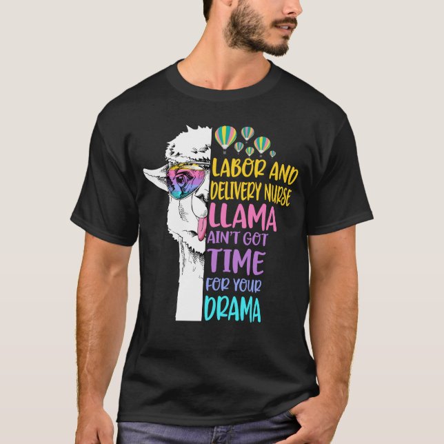 Labour And Delivery Nurse Llama Ain't Got Time for T-Shirt (Front)