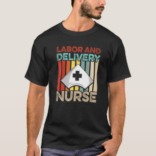 Labour And Delivery Nurse Mentors L D Nursing Rn   T-Shirt