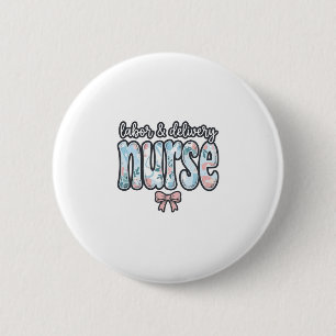 Labour and Delivery Nurse Vintage Floral Shirt Des 2 Inch Round Button