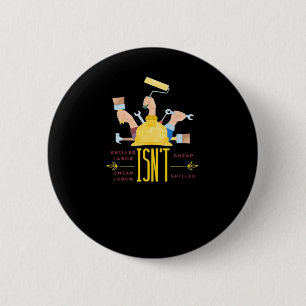 Labour Art Design Classic - Skilled Labour Isn’t C 2 Inch Round Button