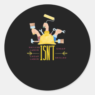 Labour Art Design Classic - Skilled Labour Isn’t C Round Sticker