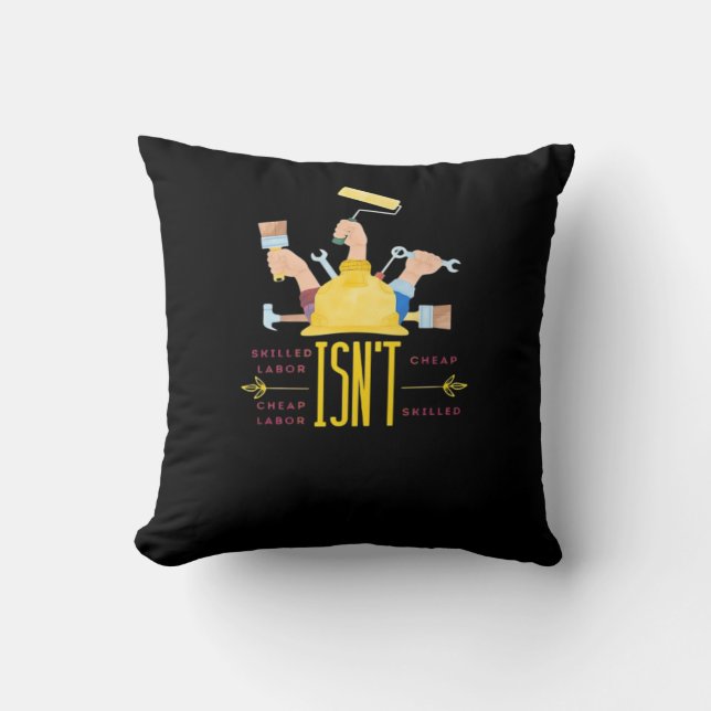 Labour Art Design Classic - Skilled Labour Isn’t C Throw Pillow (Front)