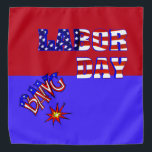 Labour Day Bang - Bandana<br><div class="desc">A true holiday item for a seasonal holiday. Labour Day is featured on this bandana in red, blue and white. Star and stripes forever. A fireworks display is being shot into the air that supports the end of summer. A great holiday addition for your summer attire. A great design to...</div>