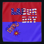 Labour Day Bang - Bandana<br><div class="desc">A true holiday item for a seasonal holiday. Labour Day is featured on this bandana in red, blue and white. Star and stripes forever. A fireworks display is being shot into the air that supports the end of summer. A great holiday addition for your summer attire. A great design to...</div>