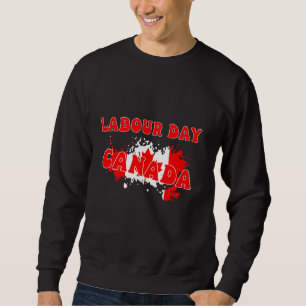 labour day Canada Labour Day Union Worker Sweatshirt