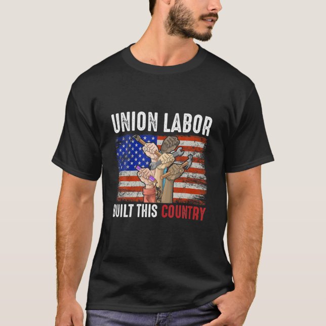 Labour Day Quote Proud Union Laborer Worker Skille T-Shirt (Front)