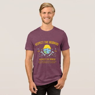 Labour Day Respect The Workers Respect The World Tri-Blend Shirt