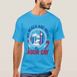 Labour Day - Sit, Beach and Relax it’s Labour Day  T-Shirt