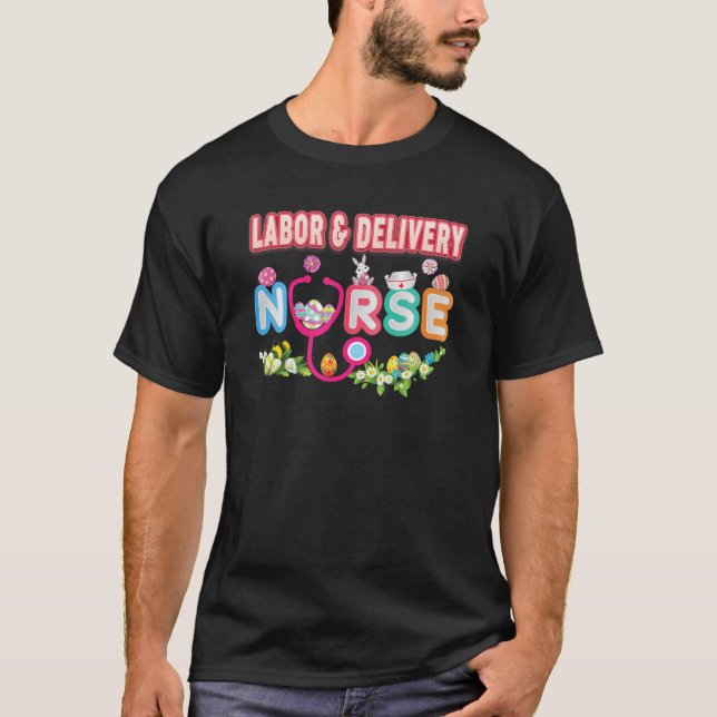 Labour & Delivery Nurse Bunny Easter Eggs Hunt Nur T-Shirt (Front)