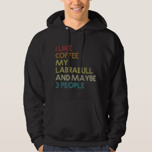 Labrabull Dog Owner Coffee Lovers Funny Quote Vint Hoodie