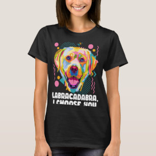Labracadabra I Choose You  Labrador Retriever Humo T-Shirt