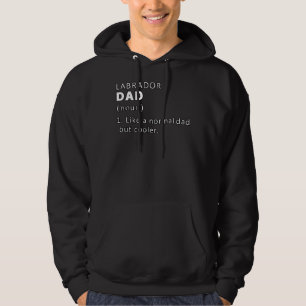 Labrador Dad Definition Like A Normal Mom But Cool Hoodie