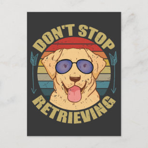 Labrador dog Don't stop retrieving Funny Postcard