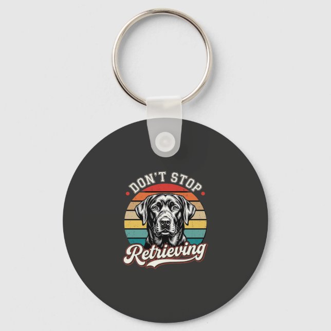 Labrador Don't Stop Retrieving Retro Dog Keychain (Front)