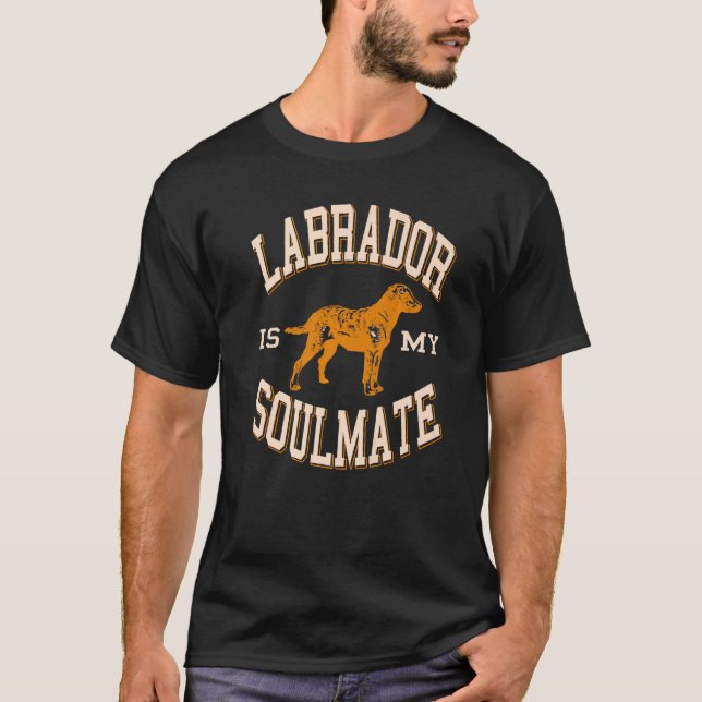 Labrador Is My Soulmate Retro Dog   Present T-Shirt (Front)