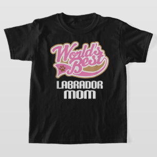 Labrador Mom Labrador Retriever Dog Lover T-Shirt