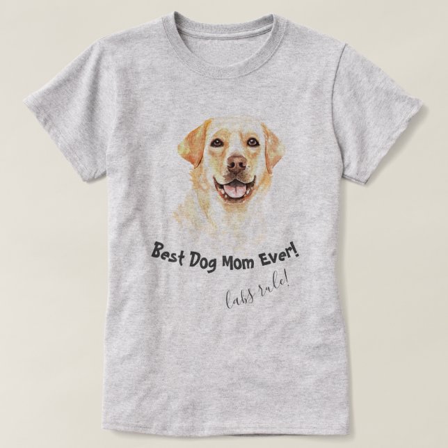 Labrador Retriever Best Dog Mom Ever T-Shirt (Design Front)
