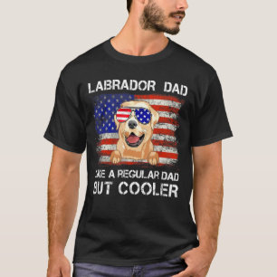 Labrador Retriever Dad Like A Regular Dad But Cool T-Shirt