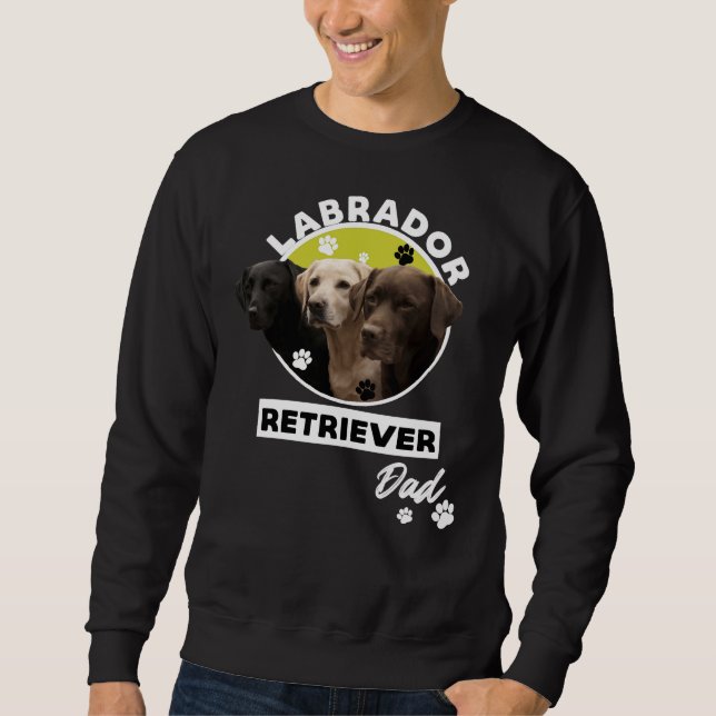 Labrador Retriever Dog Dad 111 Sweatshirt (Front)