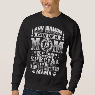 Labrador Retriever Mama     Sweatshirt