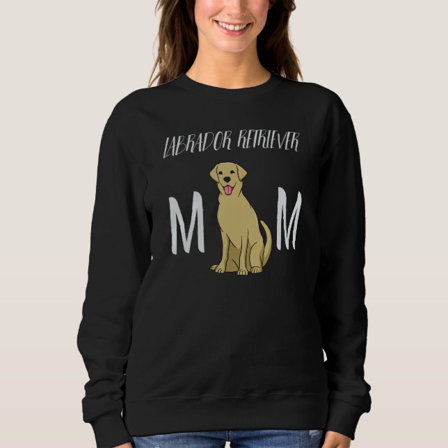 Labrador Retriever Mum  Lab Mama Labrador Retrieve Sweatshirt (Front)
