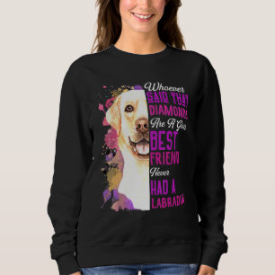 Labradors Are A Girls Best Friend Dog Mama Mom Mot Sweatshirt