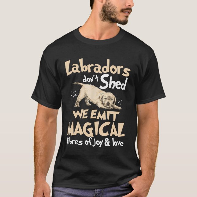 Labradors Dog T Shirt, We Emit Magical Fibres Of J T-Shirt (Front)