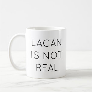 Lacan Is Not Real Mug