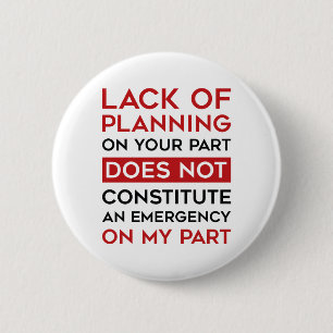 Lack Of Planning 2 Inch Round Button